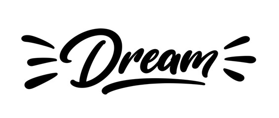 Sticker - Dream hand lettering. Modern calligraphy text. Typography design composition.