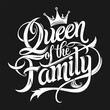 © raynv - Queen of the family, lettering t-shirt design. Mother's Day funny quote.