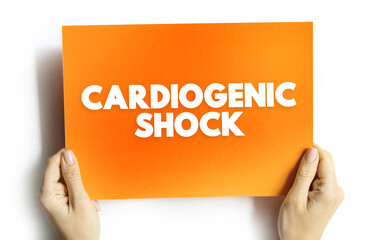 Wall Mural - Cardiogenic Shock - occurs when the heart is unable to pump as much blood as the body needs, text concept on card