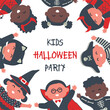 Halloween Kids Party Template. Happy Children in Halloween costumes around text Kids Halloween Party. Diverse group of kids have fun. Invitation. Happy baby girls and baby boys. Vector illustration
