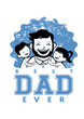 Best dad ever, Smiling father with children - card design, t-shirt, vector illustration