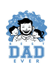 Wall Mural - Best dad ever, Smiling father with children - card design, t-shirt, vector illustration