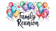 © Keitma - Family reunion illustration with written family reunion and festive background isolated on white backdrop