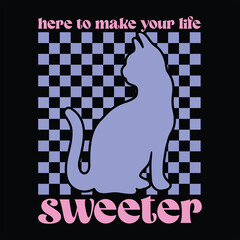 Wall Mural - HERE TO MAKE YOUR LIFE SWEETER   CAT T-SHIRT DESIGN,