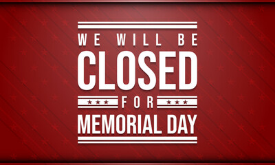 Wall Mural - Memorial Day Background Design. We will be closed for Memorial Day.