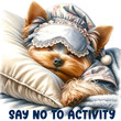 Cute baby sleeping dog Yorkshire terrier with funny quote Say No to activity as T shirt print. World sleeping day 