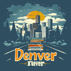 Wall Mural - A painting of a city with a car driving down a road with the words Denver Never written on it