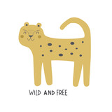 Fototapeta  - wild and free. cartoon leopard, hand drawing lettering. flat style, colorful vector for kids. baby design for cards, poster decoration, print