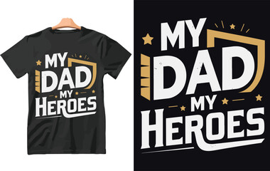 My dad My Heros T Shirt. father's day T shirt design.
