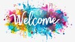 Welcome - handwritten modern calligraphy lettering on colorful watercolor paint splashes. Multicolored.