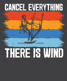 Fototapeta Młodzieżowe - Cancel Everything There Is Wind Windsurfing Kitesurfing T-Shirt design vector, windsurfing shirts, surf gifts, men women, vintage retro sunset wind surfing design, perfect windsurfing design, windsurf