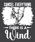 Fototapeta Młodzieżowe - Cancel Everything There Is Wind Windsurfing Kitesurfing T-Shirt design vector, windsurfing shirts, surf gifts, men women, vintage retro sunset wind surfing design, perfect windsurfing design, windsurf