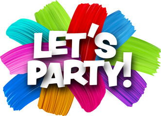 Wall Mural - Let's party paper word sign with colorful spectrum paint brush strokes over white.