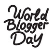 World Blogger Day lettering text banner black color. Hand drawn vector art.