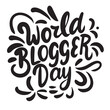 World Blogger Day lettering text banner black color. Hand drawn vector art.