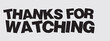 © alfan - Thanks for Watching Typography, Typography Design Inspiration. Black and White Design of Thanks for Watching. End Screen Vector Illustration
