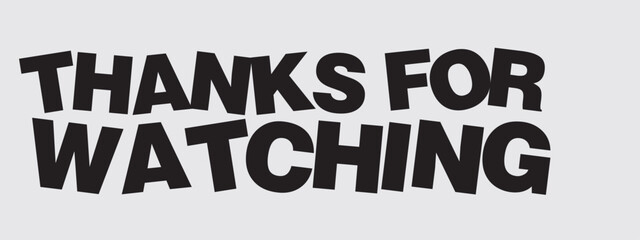Thanks for Watching Typography, Typography Design Inspiration. Black and White Design of Thanks for Watching. End Screen Vector Illustration