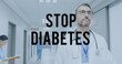 Image of stop diabetes text over caucasian male doctor