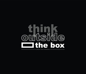 Wall Mural - Think outside the box vector illustration typography graphic motivational tshirt and apparel design for print and other uses
