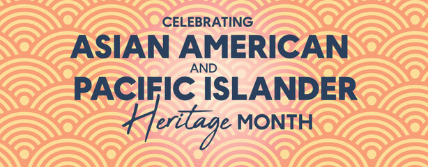 Wall Mural - Asian American Pacific islander Heritage Month, observed in May, honors the rich culture, traditions, and history of Asian Americans and Pacific Islanders in the United States.	