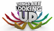 Things Are Looking Up Arrows Rising Increase Growth Better Outlook 3d Illustration