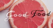 Image of good food text over sliced grapefruits on white background