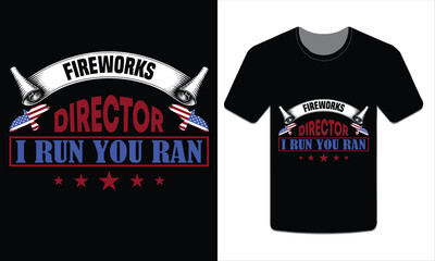 Wall Mural - fireworks director I run you run, 4th of July t-shirt design vector illustration