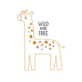 Fototapeta  - Wild and free. cartoon giraffe, hand drawing lettering, decorative elements. flat style, colorful vector for kids. baby design for cards, poster decoration, t-shirt print