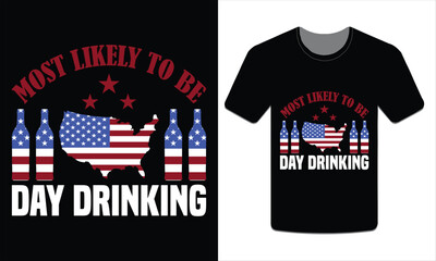 Wall Mural - Most likely to be day drinking, 4th of July t-shirt design vector illustration