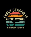 Fototapeta Panele - Vintage Summer T-shirt Design Every Season Is Hot Mom Season