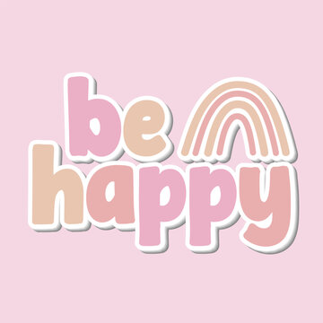 Vector design of the words “be happy