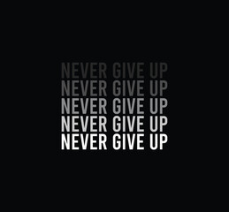 Wall Mural - Never give up vector illustration typography graphic tshirt and apparel design for print and other uses