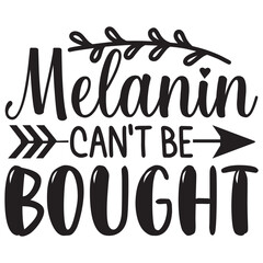 Melanin Can't Be Bought t shirt design, vector file  
