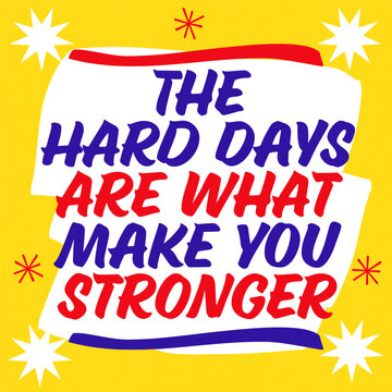 The hard days are what make you stronger quote - Hand Lettered vintage grocery store signage style. Inspirational Quotes Collection - to Motivate and Uplift.