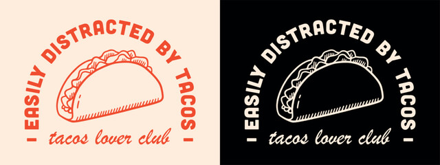 Wall Mural - easily distracted by tacos lettering badge clothing logo shirt design. vintage retro aesthetic cute 