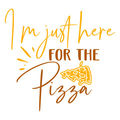 Wall Mural - i m just here for the Pizza svg