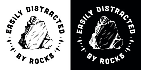 Wall Mural - easily distracted by rocks badge button sticker funny humor text for stones rock collector hoarder g