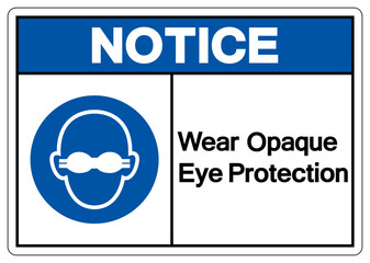 Notice Wear Opaque Eye Protection Symbol Sign,Vector Illustration, Isolated On White Background Label. EPS10