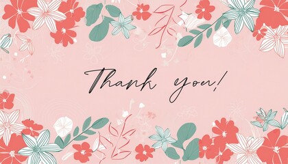 Wall Mural - Thank You Message - Hand Lettering of Thankful Card or Gift Card for Print - Social Post for Appreciation - Decorated with Flowers and Leaves