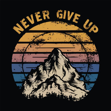 never give up motivational quotes t shirt design graphic vector