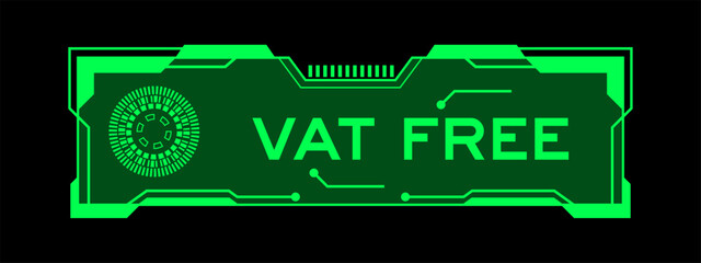 Poster - Green color of futuristic hud banner that have word VAT free on user interface screen on black background