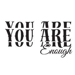 Wall Mural - you are enough inspirational quote, motivational quotes, illustration lettering quotes