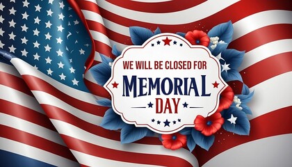 Poster - we will be closed Memorial Day background. National american holiday illustration. Vector Memorial day greeting card , header, banner veterans Day American national holiday template generative ai
