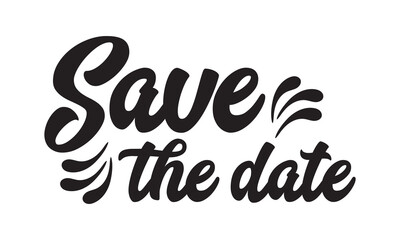 Poster - Handwritten modern brush calligraphy Save the date isolated on white background  for wedding invitation. Vector illustration. EPS 10