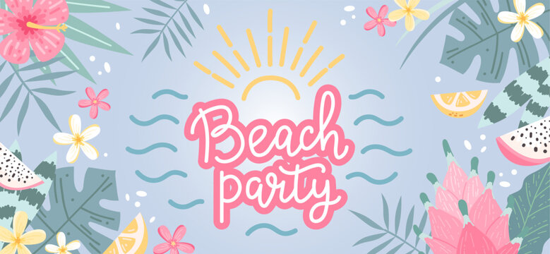 Beach party summer lettering, background with flowers and leaves. Hand drawn vector illustration