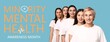 © Pixel-Shot - Different women and text MINORITY MENTAL HEALTH AWARENESS MONTH on light blue background