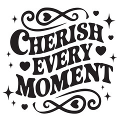 Wall Mural - Cherish Every Moment Groovy Text Vector