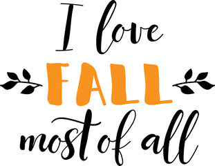 Wall Mural - I love fall most of all. Lettering. Ink illustration. t-shirt design.