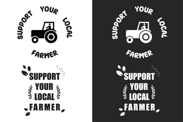 Wall Mural - Support your local farmer badge logo lettering. Locally grown food organic retro vintage aesthetic. Eco-friendly sustainable agriculture vector printable text shirt design protest