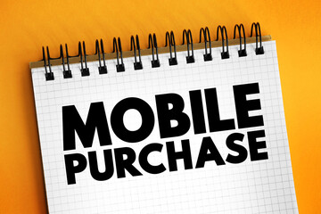 Poster - Mobile Purchase - is when a customer purchases a product or service using a handheld device like a smartphone or tablet, text concept on notepad